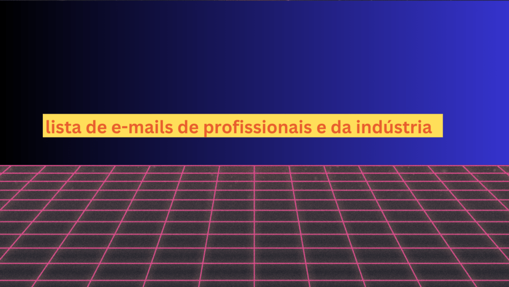 lista de e-mails de profissionais e da indústria