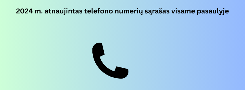 2024 m. atnaujintas telefono numerių sąrašas visame pasaulyje