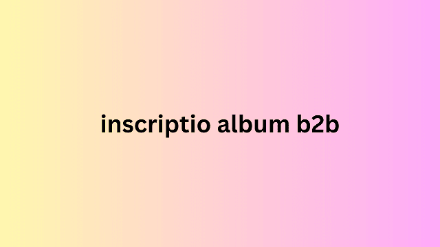 inscriptio album b2b