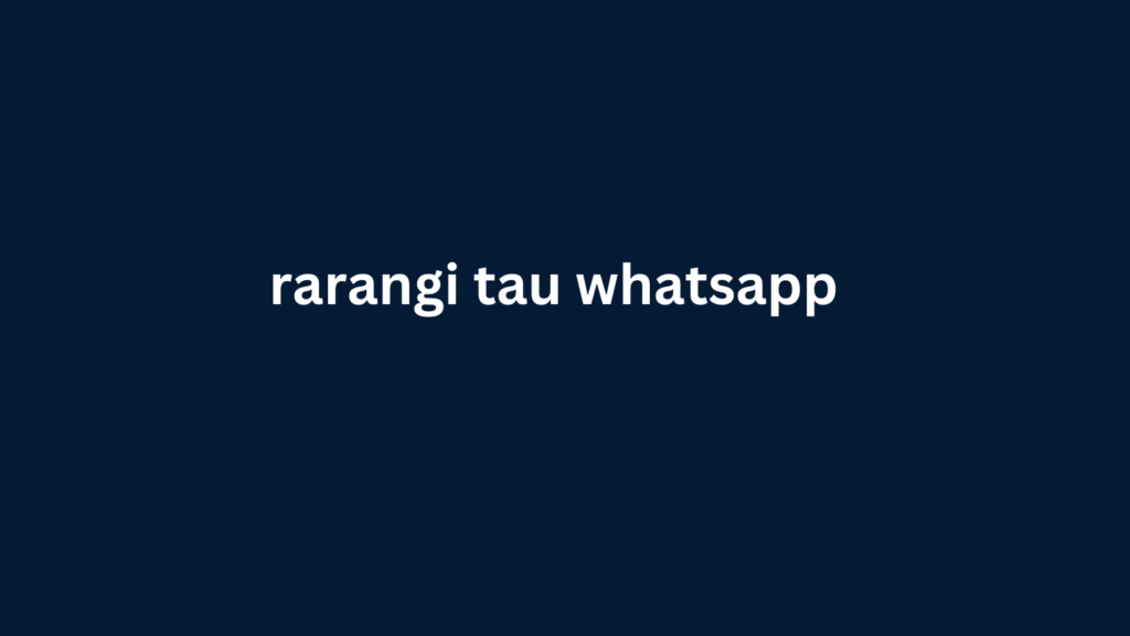 rarangi tau whatsapp