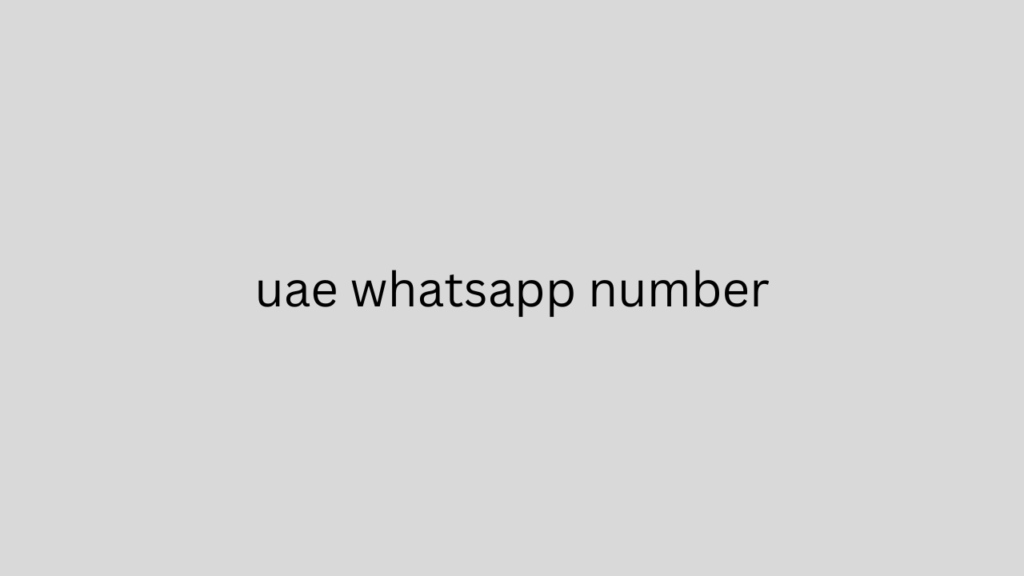 uae whatsapp number