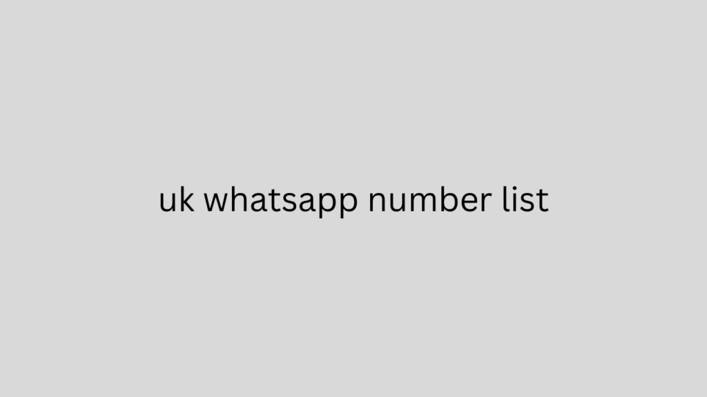 uk whatsapp number list